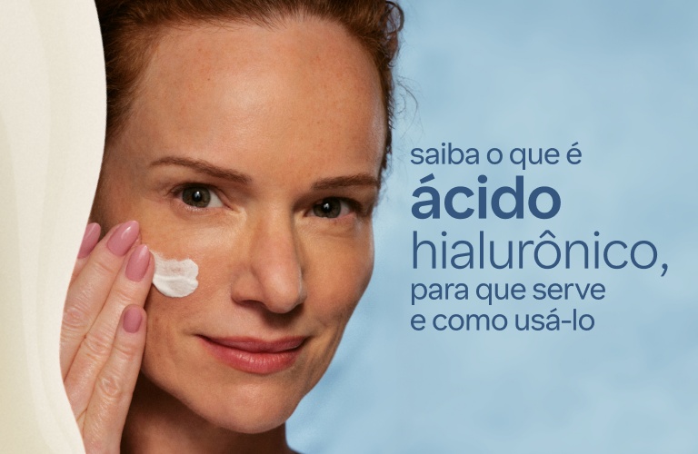 Saiba o que é ácido hialurônico, para que serve e como usá-lo